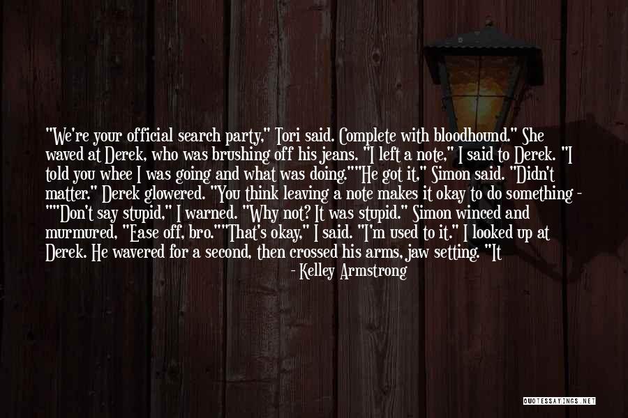 I Was Stupid To Think Quotes By Kelley Armstrong I Was Stupid To Think Quotes By Kelley Armstrong