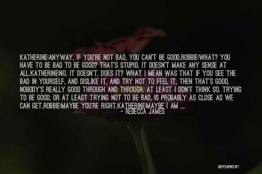 I Was Stupid To Think Quotes By Rebecca James I Was Stupid To Think Quotes By Rebecca James