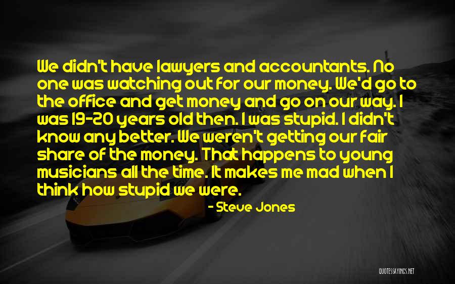 I Was Stupid To Think Quotes By Steve Jones I Was Stupid To Think Quotes By Steve Jones