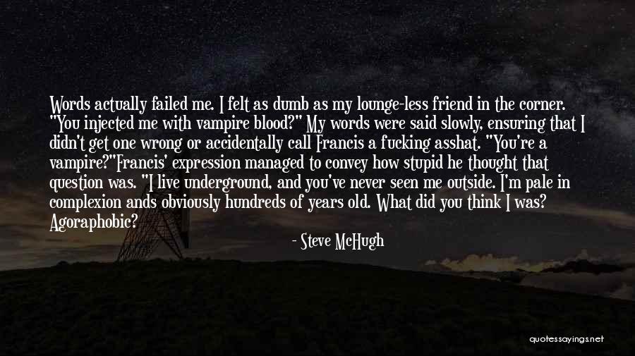 I Was Stupid To Think Quotes By Steve McHugh I Was Stupid To Think Quotes By Steve McHugh