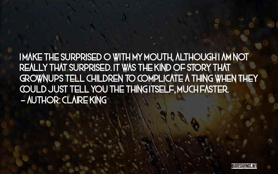 I Was Surprised Quotes By Claire King