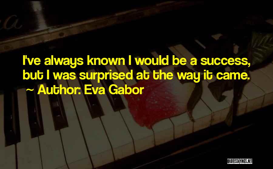I Was Surprised Quotes By Eva Gabor