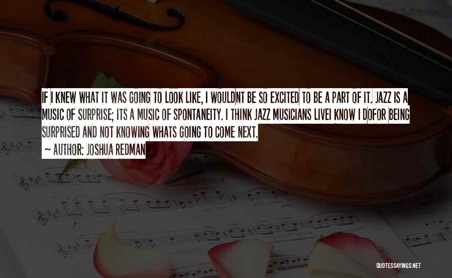 I Was Surprised Quotes By Joshua Redman