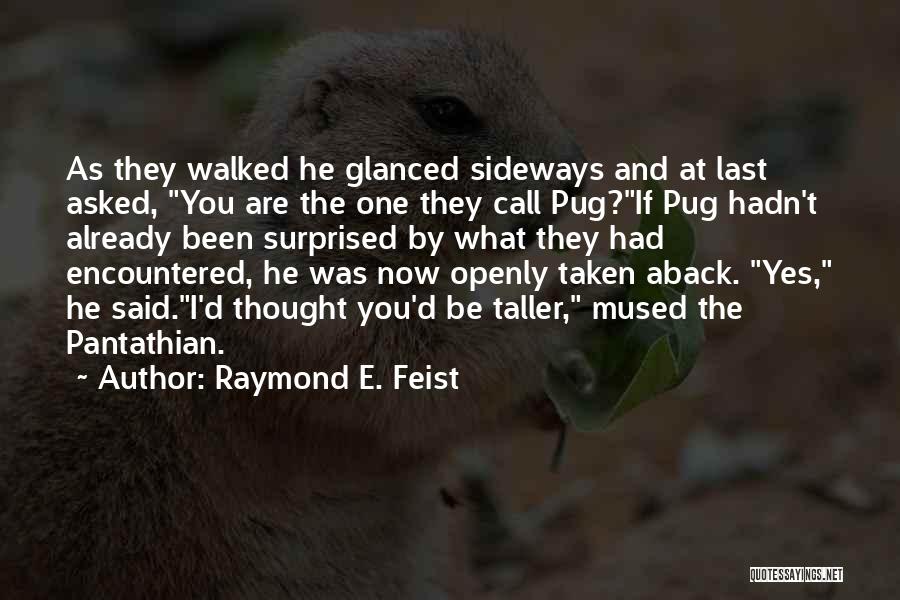 I Was Surprised Quotes By Raymond E. Feist