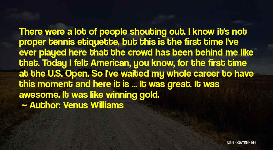 I Was There For U Quotes By Venus Williams