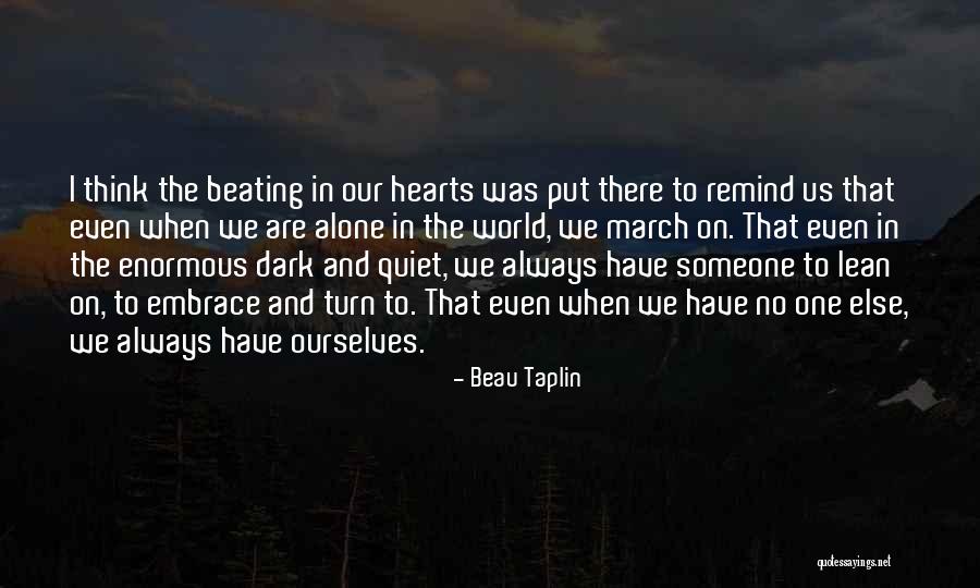 I Was There When No One Else Was Quotes By Beau Taplin I Was There When No One Else Was Quotes By Beau Taplin