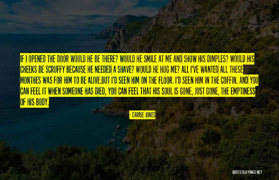 I Was There When You Needed Me Quotes By Carrie Jones I Was There When You Needed Me Quotes By Carrie Jones