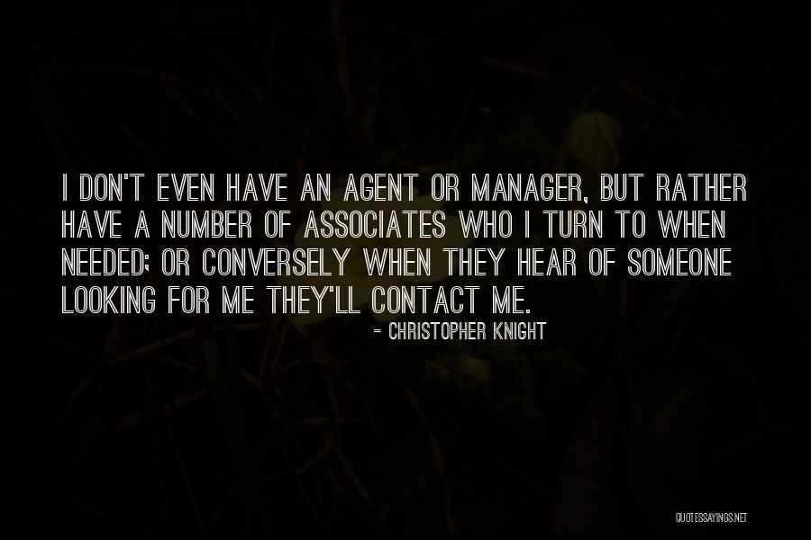 I Was There When You Needed Me Quotes By Christopher Knight I Was There When You Needed Me Quotes By Christopher Knight