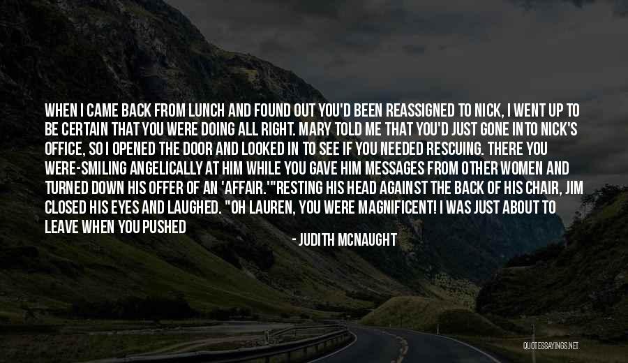 I Was There When You Needed Me Quotes By Judith McNaught I Was There When You Needed Me Quotes By Judith McNaught
