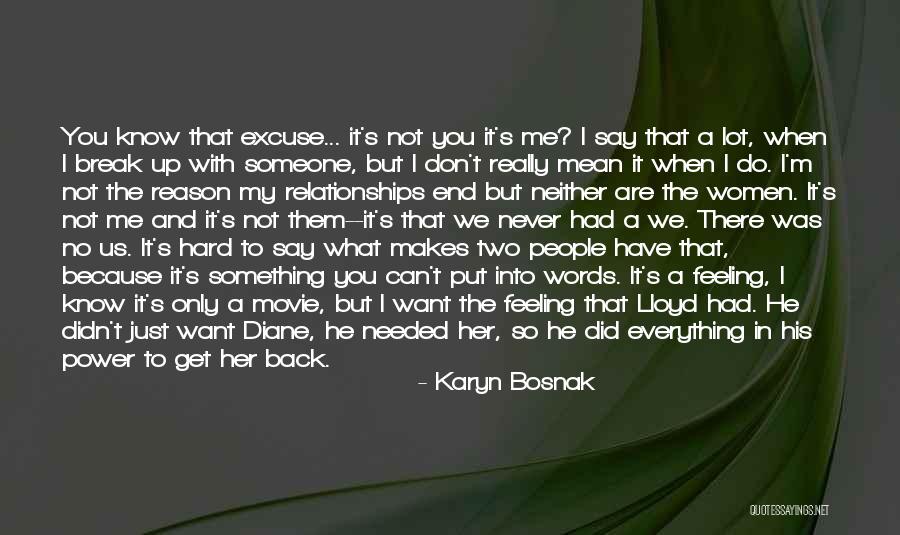 I Was There When You Needed Me Quotes By Karyn Bosnak I Was There When You Needed Me Quotes By Karyn Bosnak