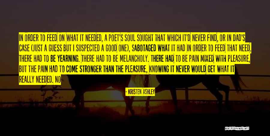 I Was There When You Needed Me Quotes By Kristen Ashley I Was There When You Needed Me Quotes By Kristen Ashley