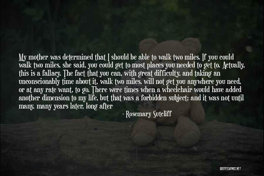 I Was There When You Needed Me Quotes By Rosemary Sutcliff I Was There When You Needed Me Quotes By Rosemary Sutcliff