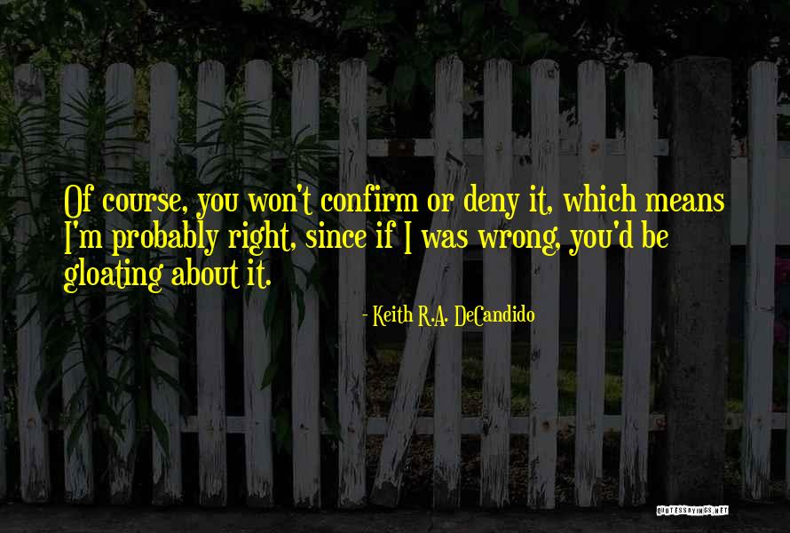 I Was Wrong About You Quotes By Keith R.A. DeCandido I Was Wrong About You Quotes By Keith R.A. DeCandido