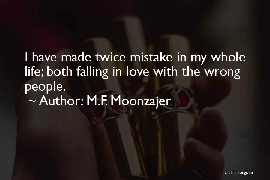 I Was Wrong For Falling In Love Quotes By M.F. Moonzajer