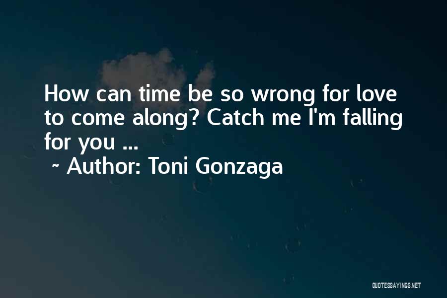 I Was Wrong For Falling In Love Quotes By Toni Gonzaga