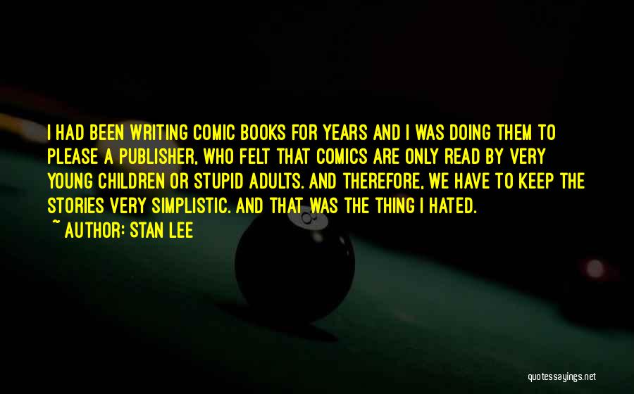 I Was Young And Stupid Quotes By Stan Lee