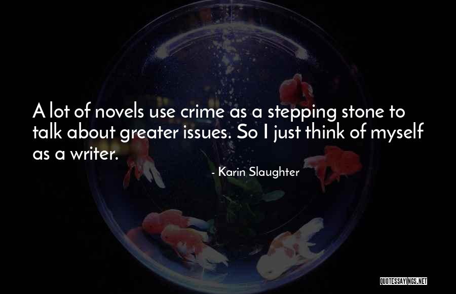 I Was Your Stepping Stone Quotes By Karin Slaughter I Was Your Stepping Stone Quotes By Karin Slaughter