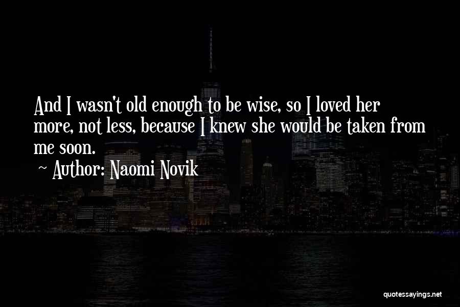 I Wasn't Enough Quotes By Naomi Novik