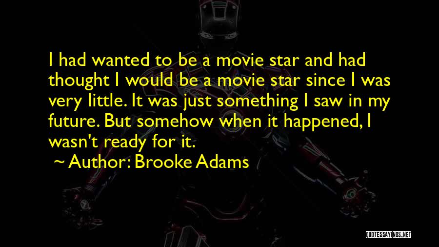 I Wasn't Ready Quotes By Brooke Adams