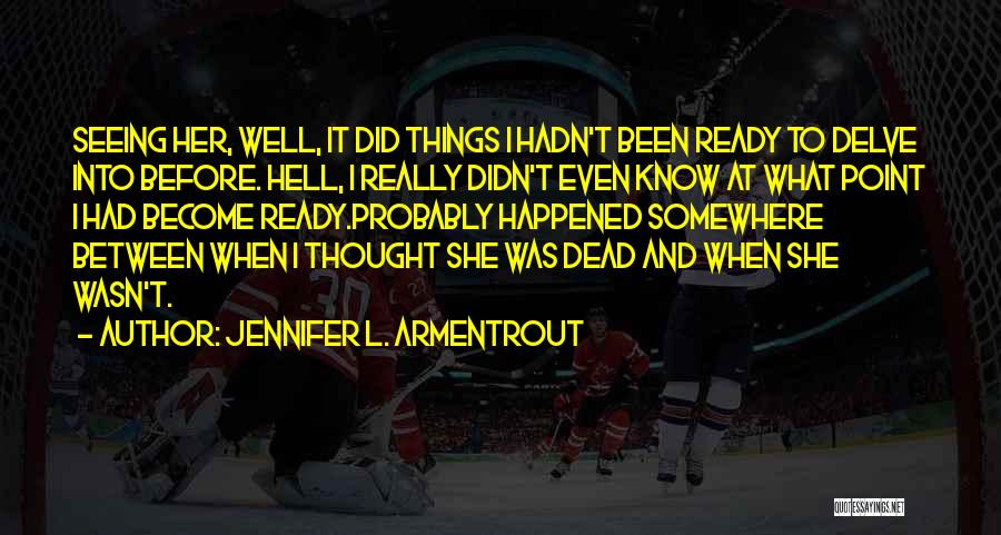 I Wasn't Ready Quotes By Jennifer L. Armentrout