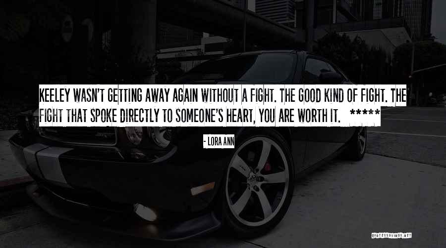 I Wasn't Worth The Fight Quotes By Lora Ann I Wasn't Worth The Fight Quotes By Lora Ann