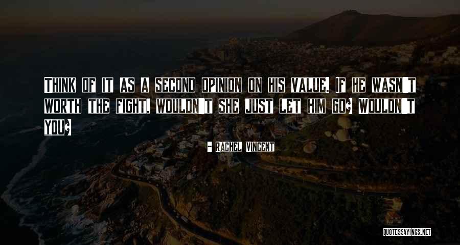 I Wasn't Worth The Fight Quotes By Rachel Vincent I Wasn't Worth The Fight Quotes By Rachel Vincent