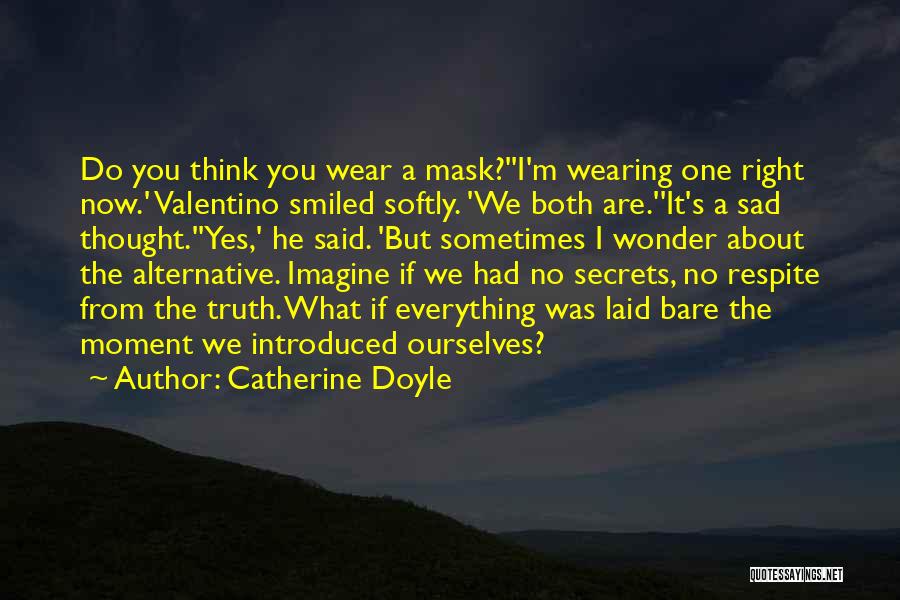 I Wear A Mask Quotes By Catherine Doyle