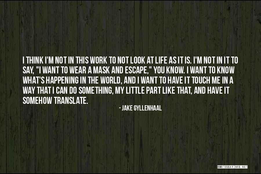 I Wear A Mask Quotes By Jake Gyllenhaal