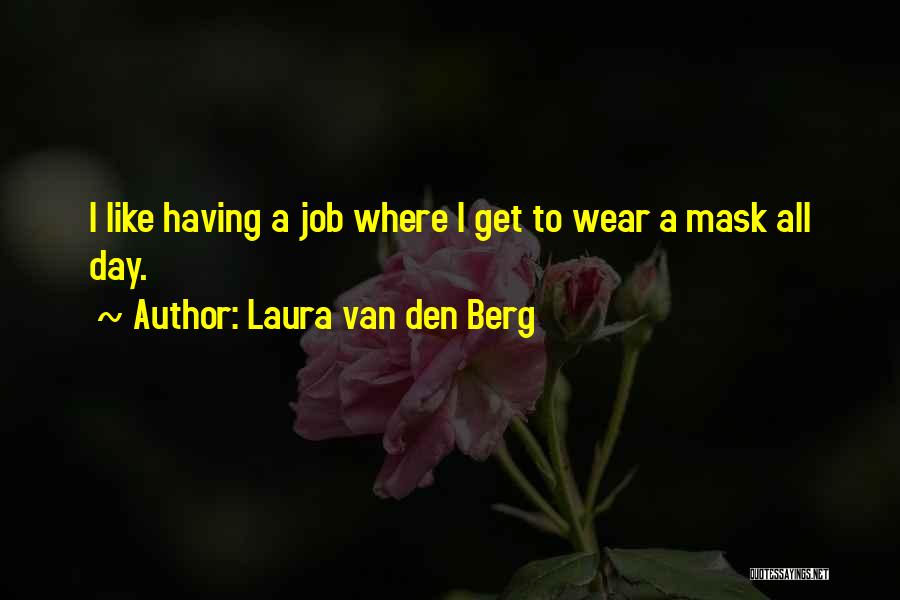 I Wear A Mask Quotes By Laura Van Den Berg