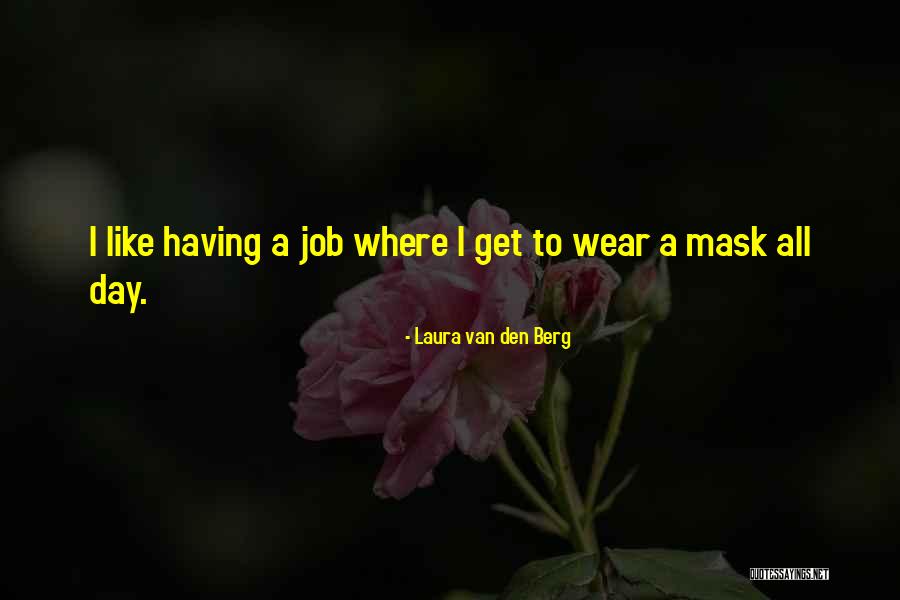 I Wear A Mask Quotes By Laura Van Den Berg