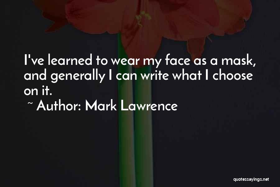 I Wear A Mask Quotes By Mark Lawrence