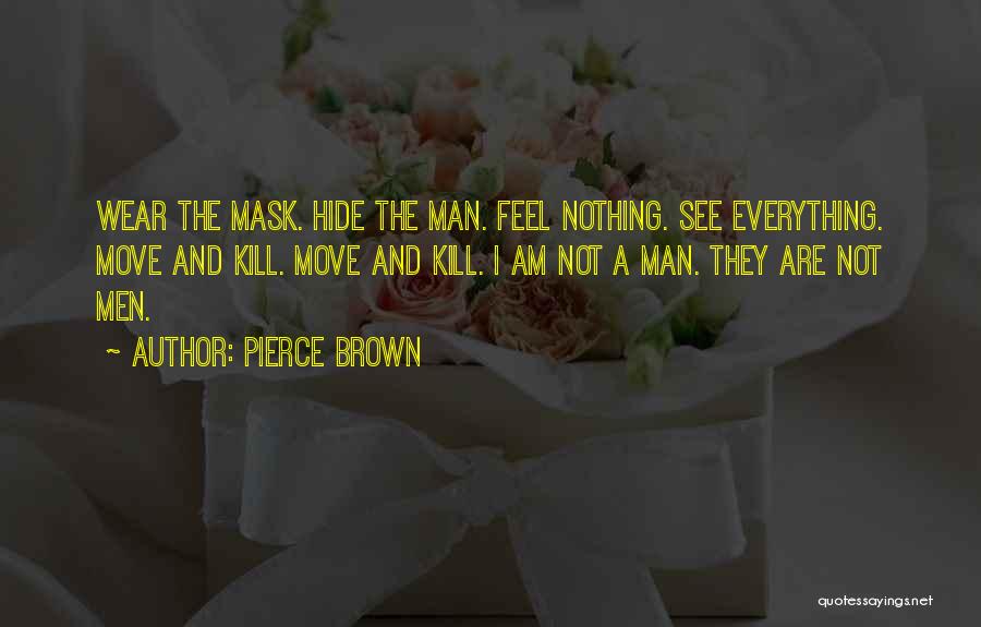 I Wear A Mask Quotes By Pierce Brown