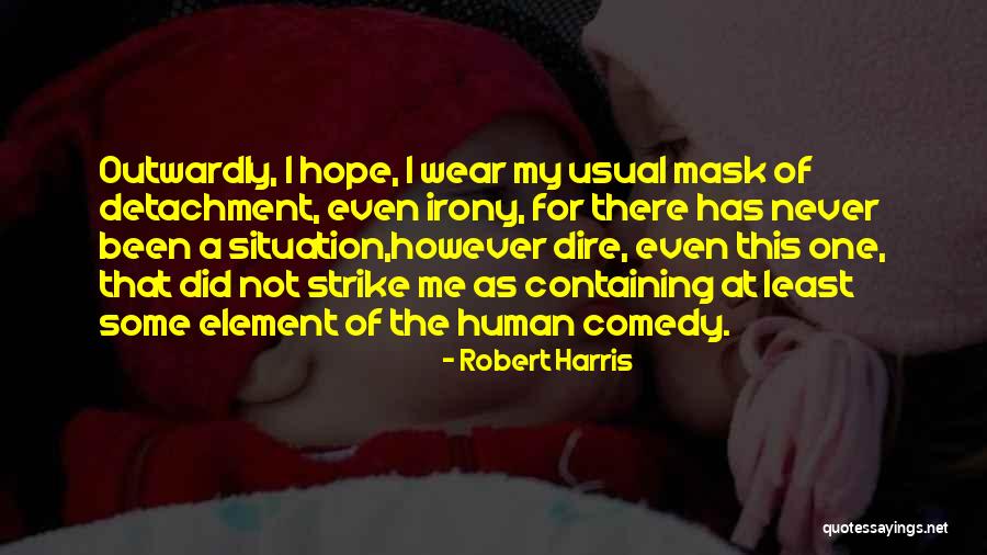 I Wear A Mask Quotes By Robert Harris