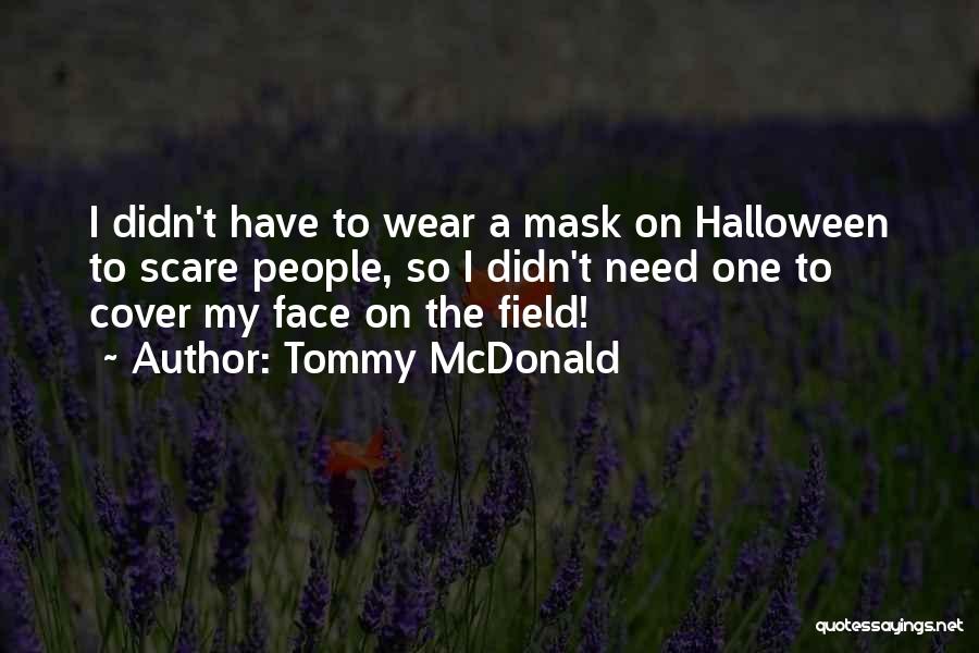 I Wear A Mask Quotes By Tommy McDonald