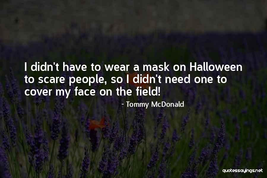 I Wear A Mask Quotes By Tommy McDonald