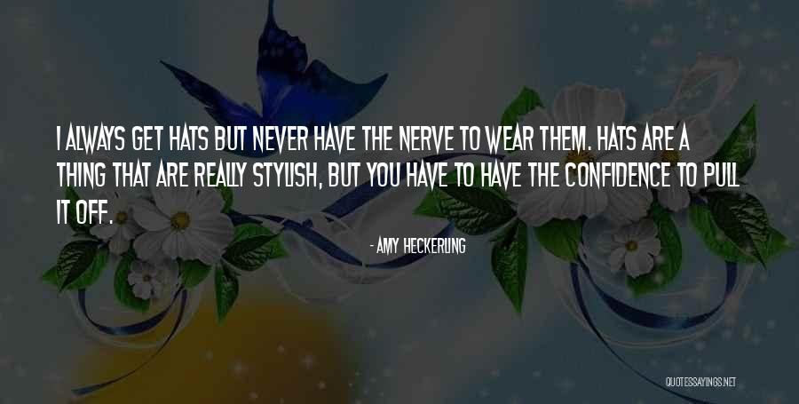 I Wear Confidence Quotes By Amy Heckerling I Wear Confidence Quotes By Amy Heckerling