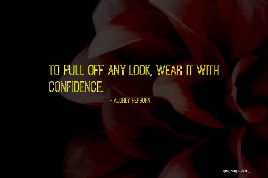 I Wear Confidence Quotes By Audrey Hepburn I Wear Confidence Quotes By Audrey Hepburn