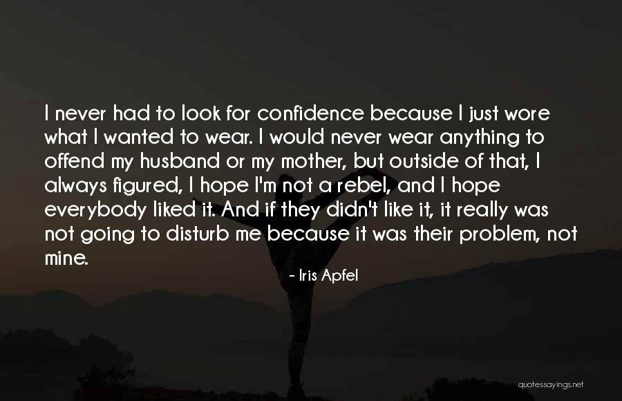 I Wear Confidence Quotes By Iris Apfel I Wear Confidence Quotes By Iris Apfel