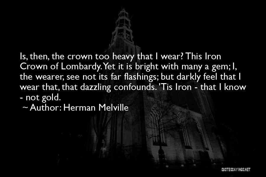 I Wear My Crown Quotes By Herman Melville