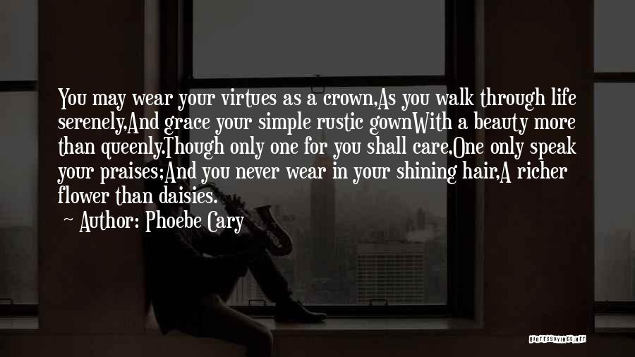 I Wear My Crown Quotes By Phoebe Cary