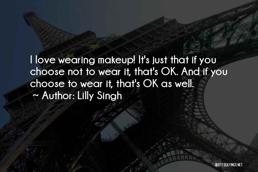 I Wear No Makeup Quotes By Lilly Singh