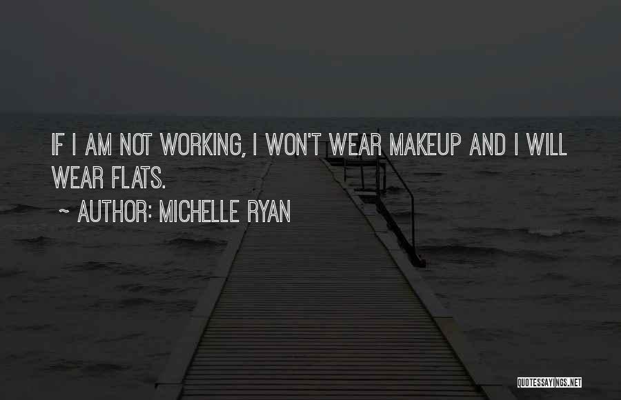 I Wear No Makeup Quotes By Michelle Ryan