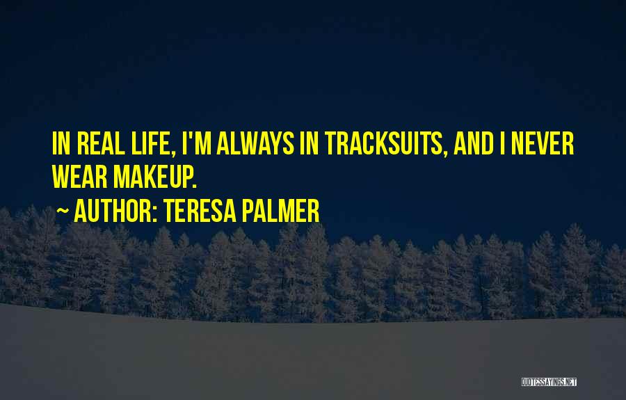 I Wear No Makeup Quotes By Teresa Palmer