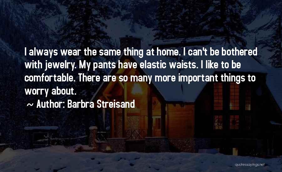 I Wear The Pants Quotes By Barbra Streisand