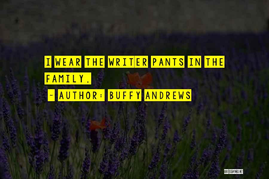 I Wear The Pants Quotes By Buffy Andrews