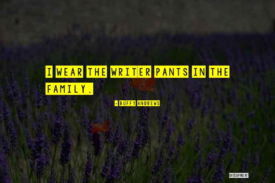 I Wear The Pants Quotes By Buffy Andrews