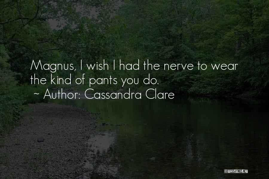 I Wear The Pants Quotes By Cassandra Clare