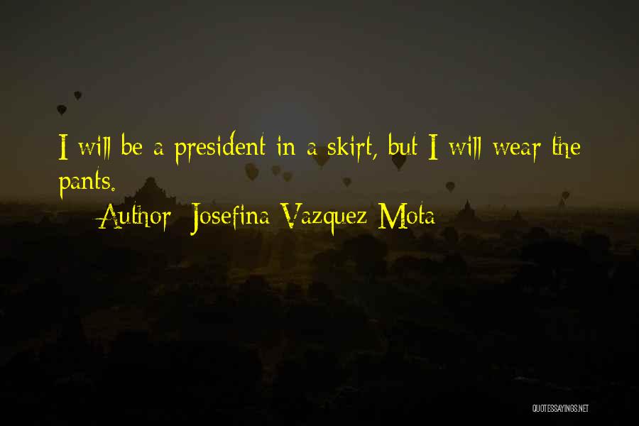I Wear The Pants Quotes By Josefina Vazquez Mota