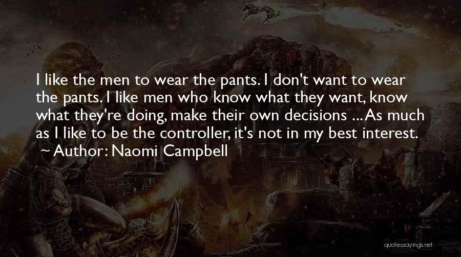 I Wear The Pants Quotes By Naomi Campbell