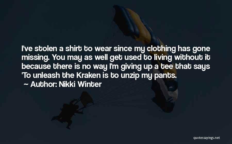 I Wear The Pants Quotes By Nikki Winter I Wear The Pants Quotes By Nikki Winter